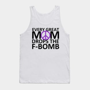 Every Great Mom Drops the F-Bomb (Peace) Tank Top